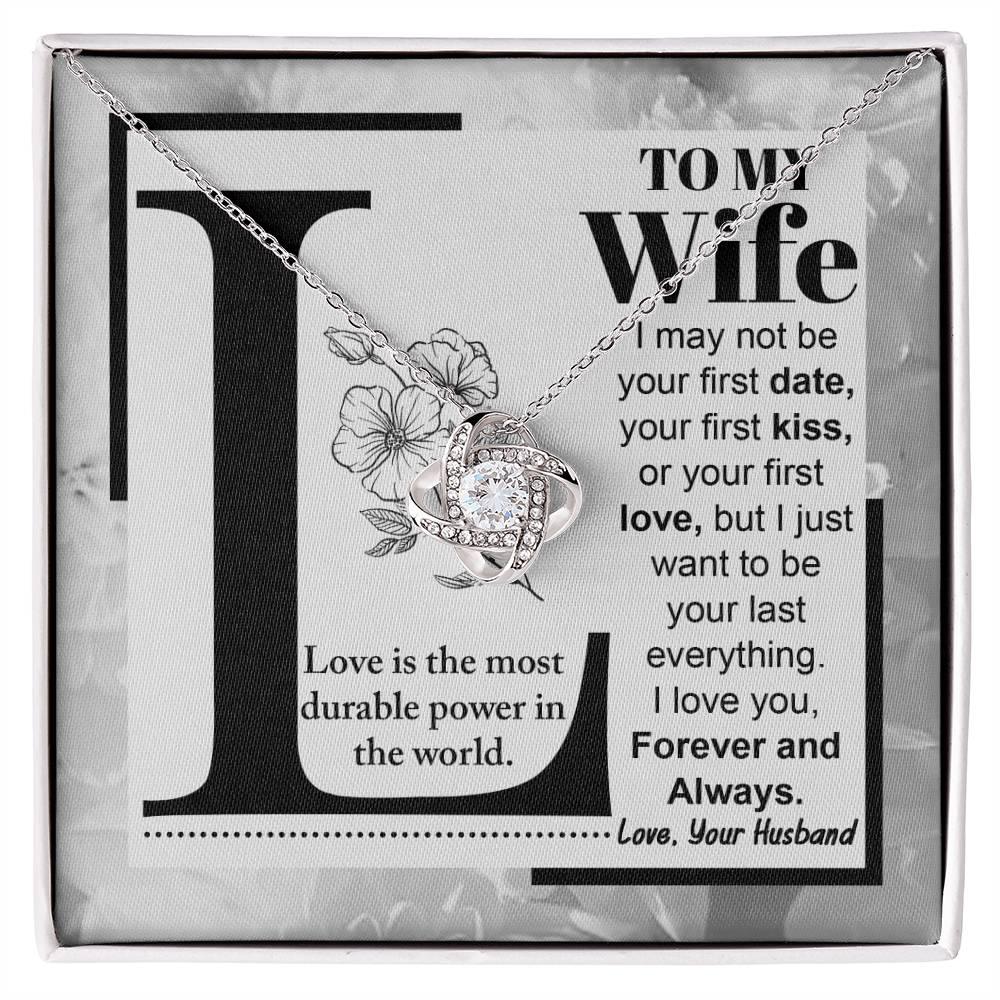 To My Wife Your Last Everything Knot Pendant Necklace - Mallard Moon Gift Shop
