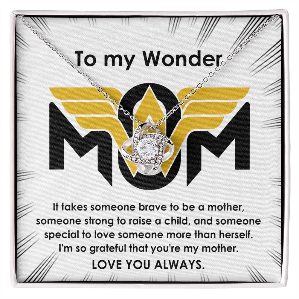To My Wonder Mom It Take Someone Brave to Be a Mother - Love Knot Necklace - Mallard Moon Gift Shop