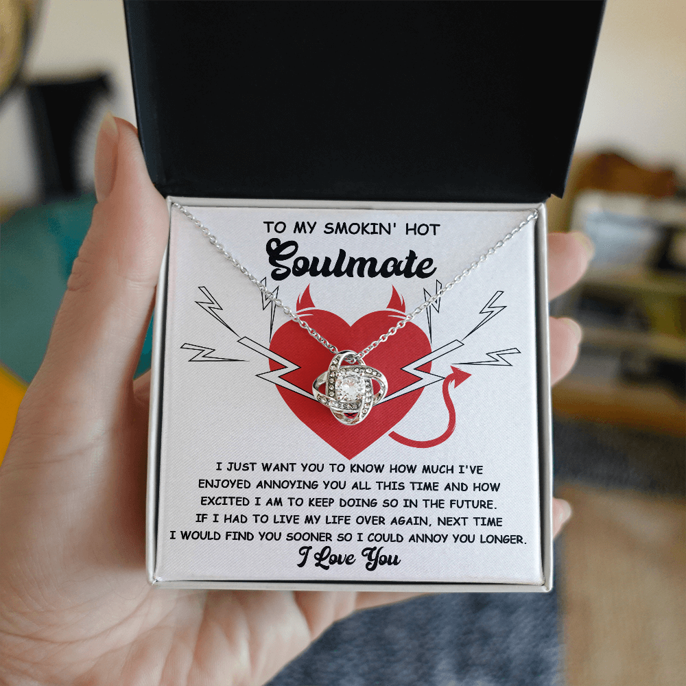 To My Smokin' Hot Soulmate - Annoying You - Love Knot Necklace - Mallard Moon Gift Shop