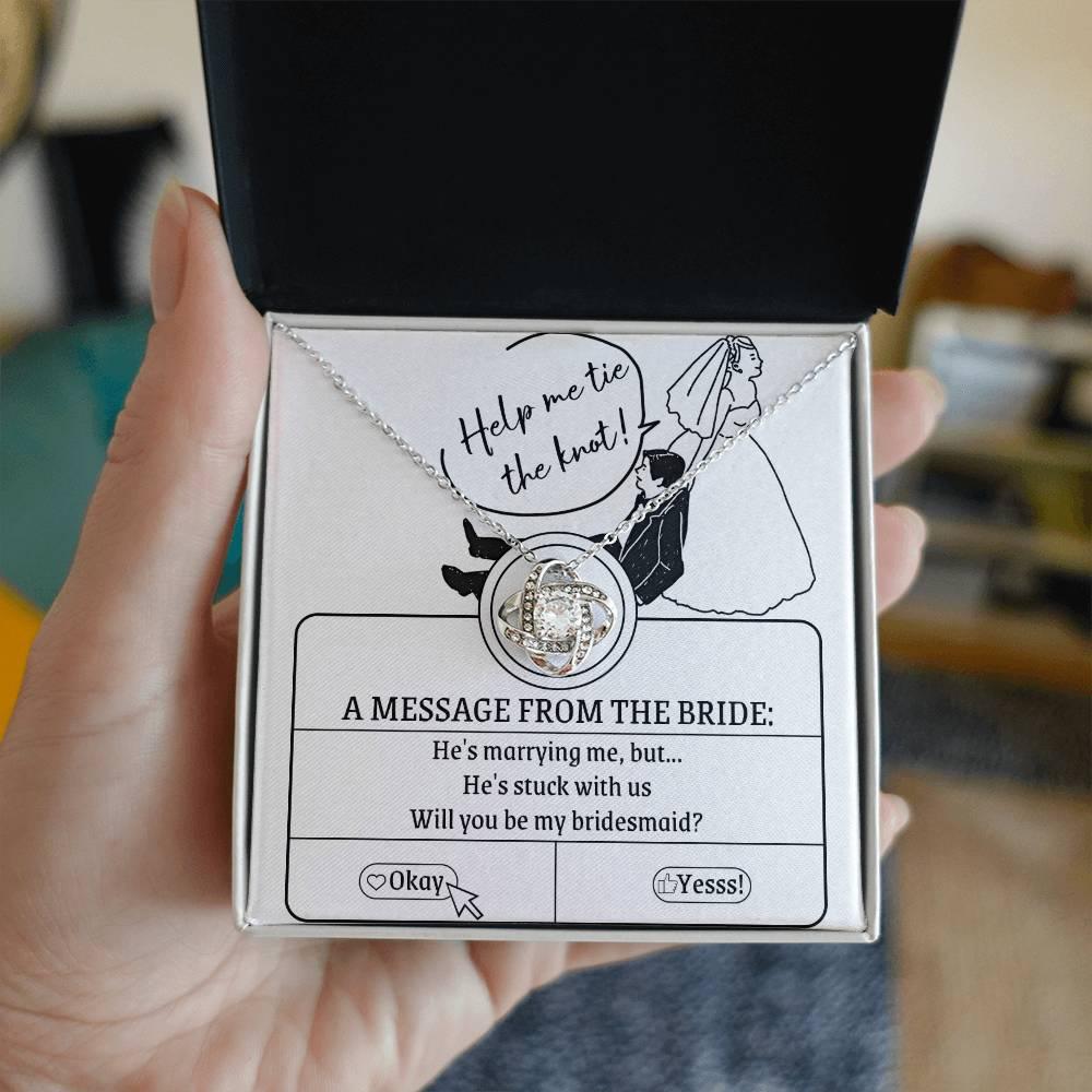 Bridesmaid Proposal Wedding Invite Will You Be My Bridesmaid Love Knot Pendant Necklace - Mallard Moon Gift Shop