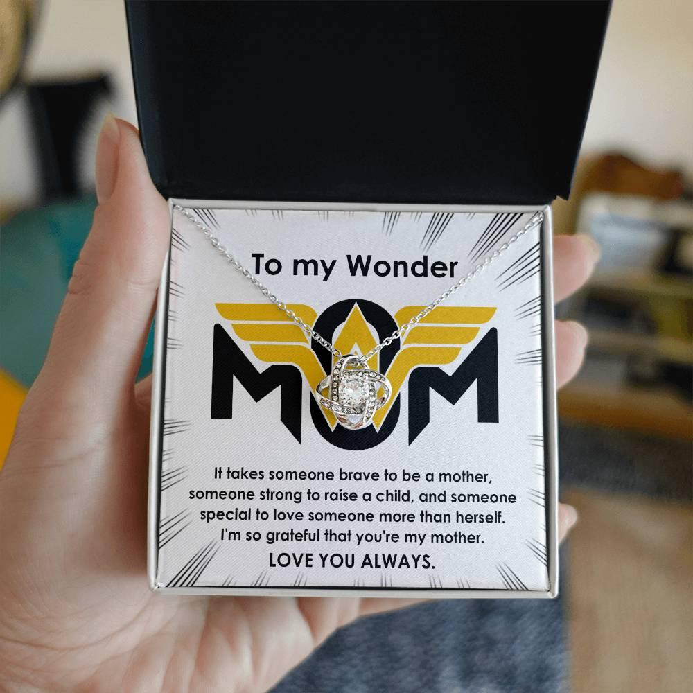 To My Wonder Mom It Take Someone Brave to Be a Mother - Love Knot Necklace - Mallard Moon Gift Shop