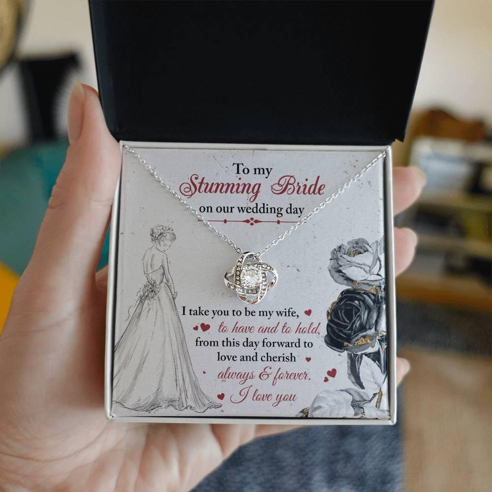 To My Stunning Bride on Our Wedding Day, I Take You to be My Wife Love Knot Pendant Necklace - Mallard Moon Gift Shop