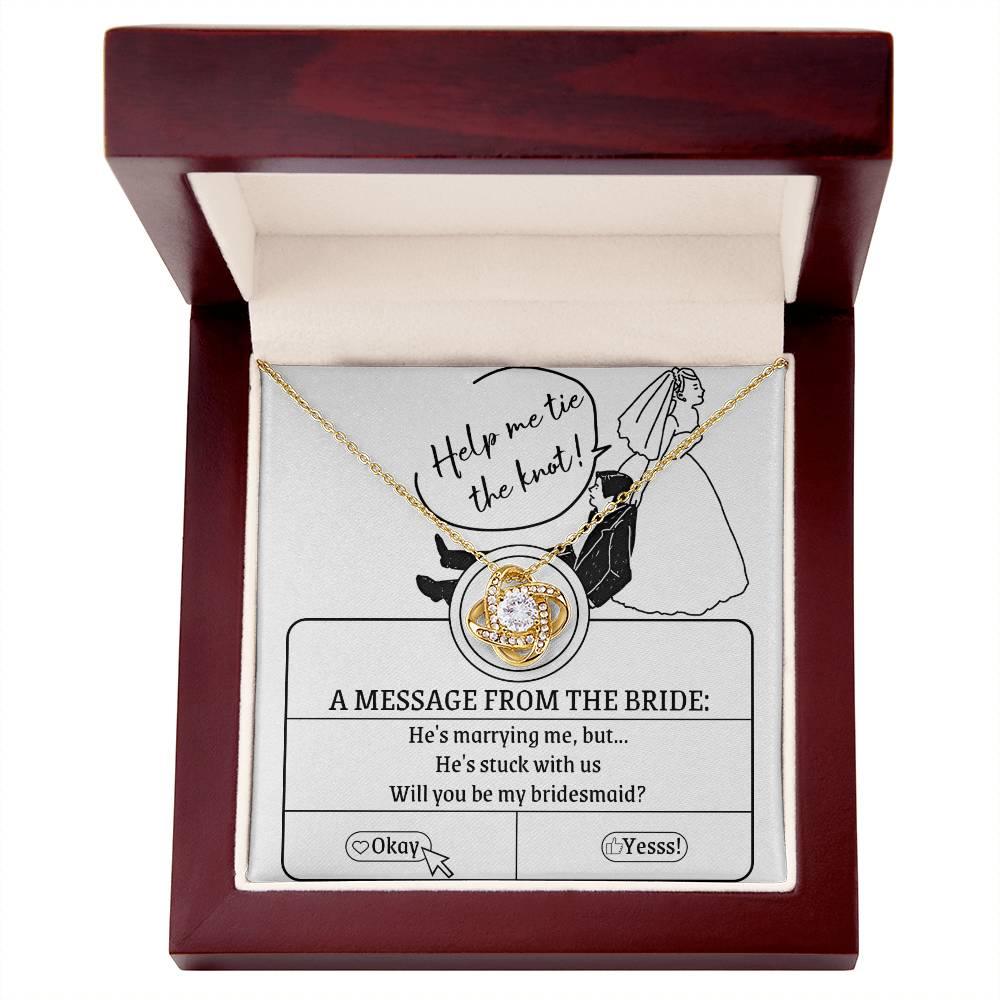 Bridesmaid Proposal Wedding Invite Will You Be My Bridesmaid Love Knot Pendant Necklace - Mallard Moon Gift Shop