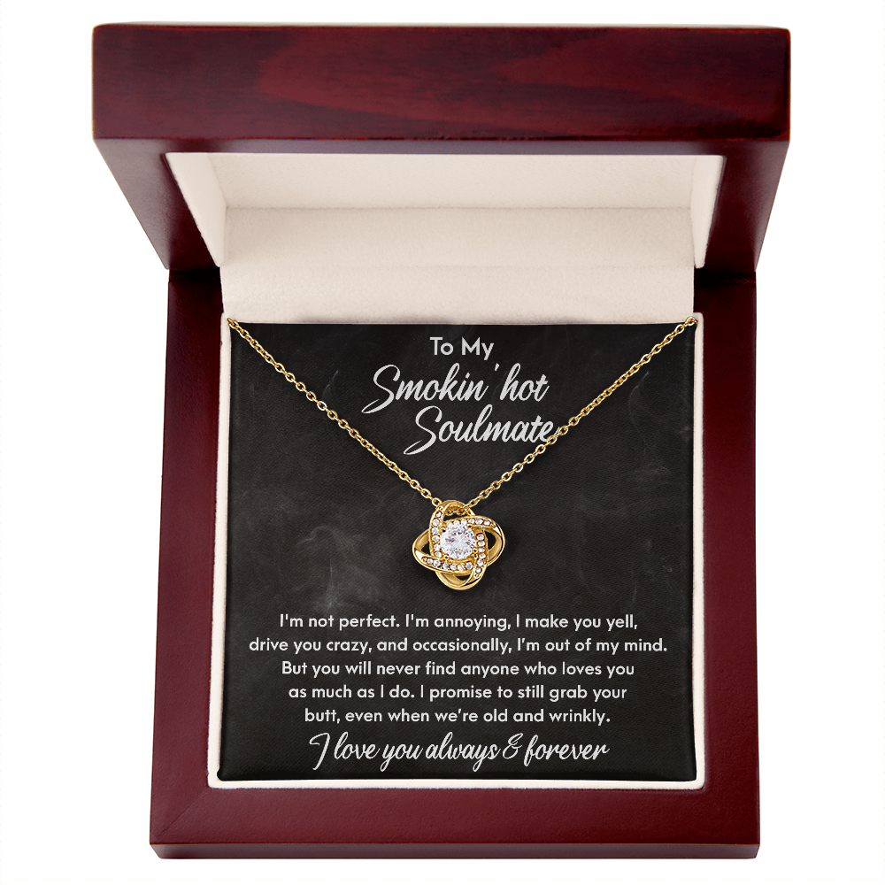Smokin' Hot Soulmate - Still Love You When We Are Old and Wrinkly - Love Knot Necklace - Mallard Moon Gift Shop
