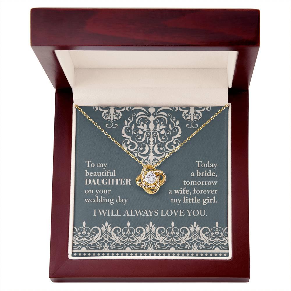 Daughter Wedding Day Gift Today a Bride Always my Little Girl-Love Knot Pendant Necklace - Mallard Moon Gift Shop