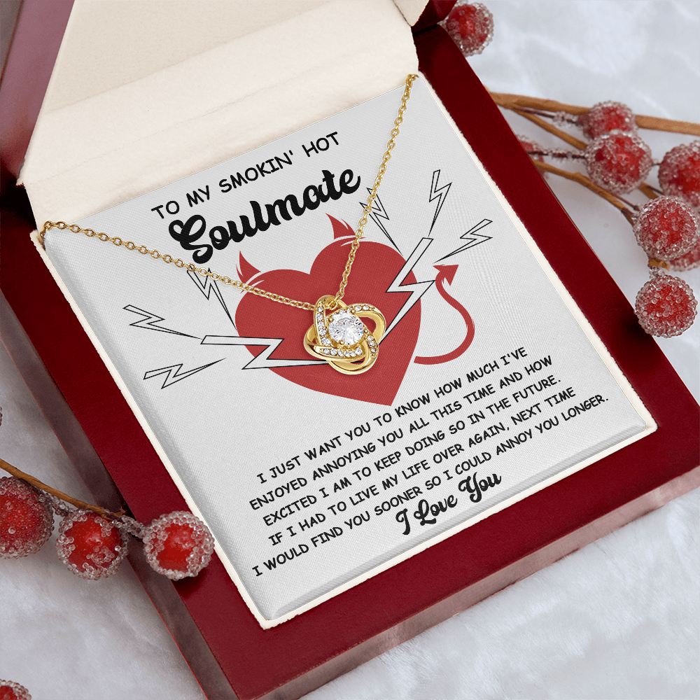 To My Smokin' Hot Soulmate - Annoying You - Love Knot Necklace - Mallard Moon Gift Shop