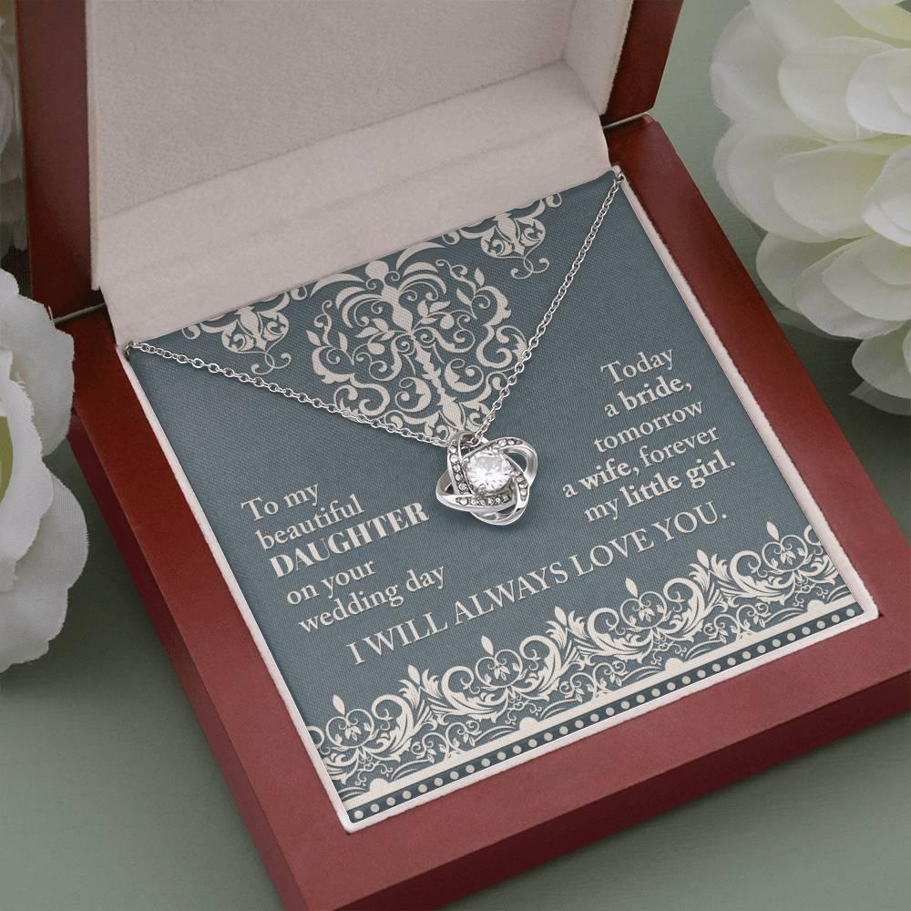 Daughter Wedding Day Gift Today a Bride Always my Little Girl-Love Knot Pendant Necklace - Mallard Moon Gift Shop