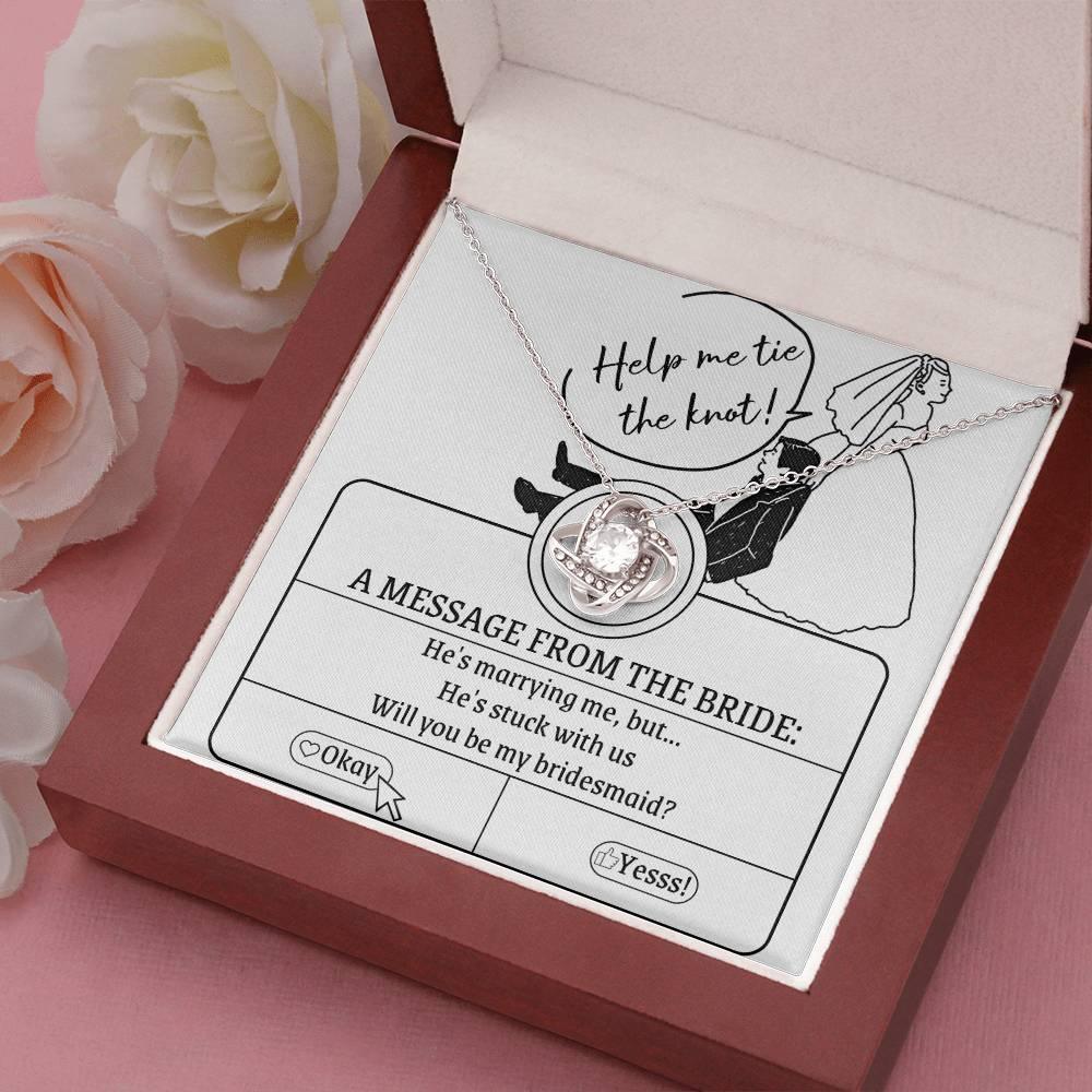Bridesmaid Proposal Wedding Invite Will You Be My Bridesmaid Love Knot Pendant Necklace - Mallard Moon Gift Shop