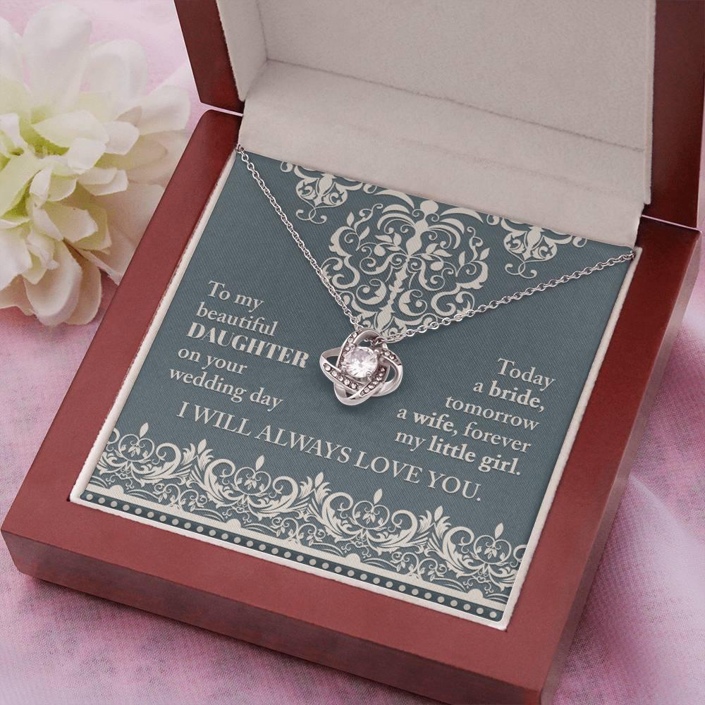 Daughter Wedding Day Gift Today a Bride Always my Little Girl-Love Knot Pendant Necklace - Mallard Moon Gift Shop