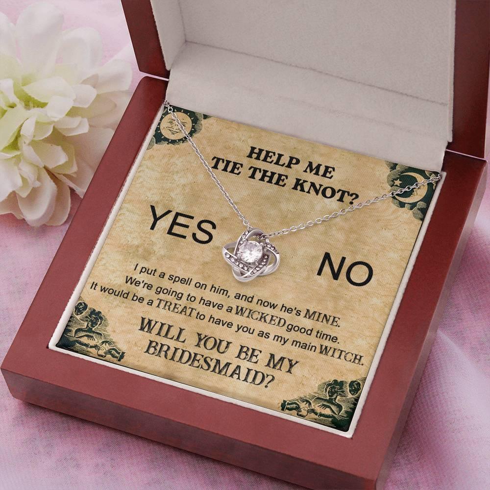 Bridesmaid Proposal Wedding Invite Will You Be My Main Witch Love Knot Pendant Necklace - Mallard Moon Gift Shop