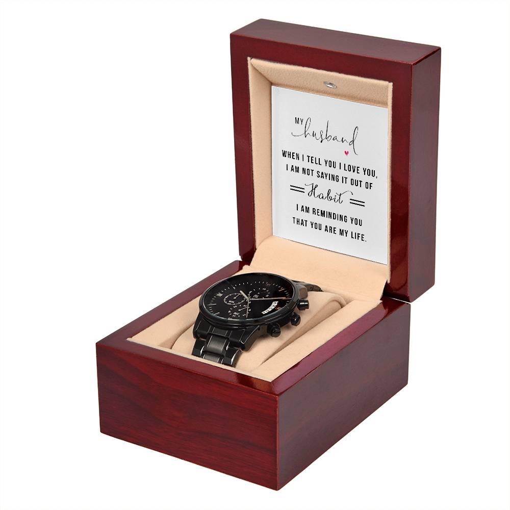 Gift for Husband - When I Tell You I Love You Black Chronograph Watch Anniversary Birthday Valentine's Day Christmas Holiday - Mallard Moon Gift Shop