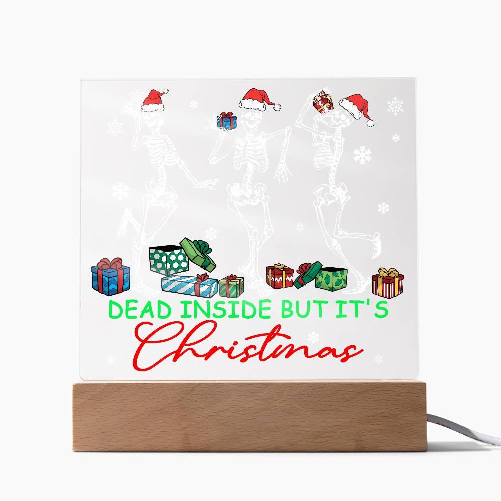 Dead Inside but it's Christmas Acrylic Square Plaque with LED Wooden Base - Mallard Moon Gift Shop