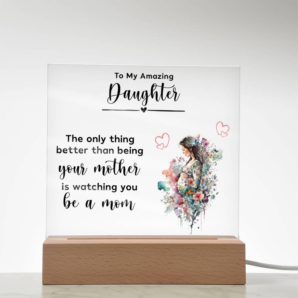 Gift for Pregnant Daughter from Mother Acrylic Plaque - Mallard Moon Gift Shop