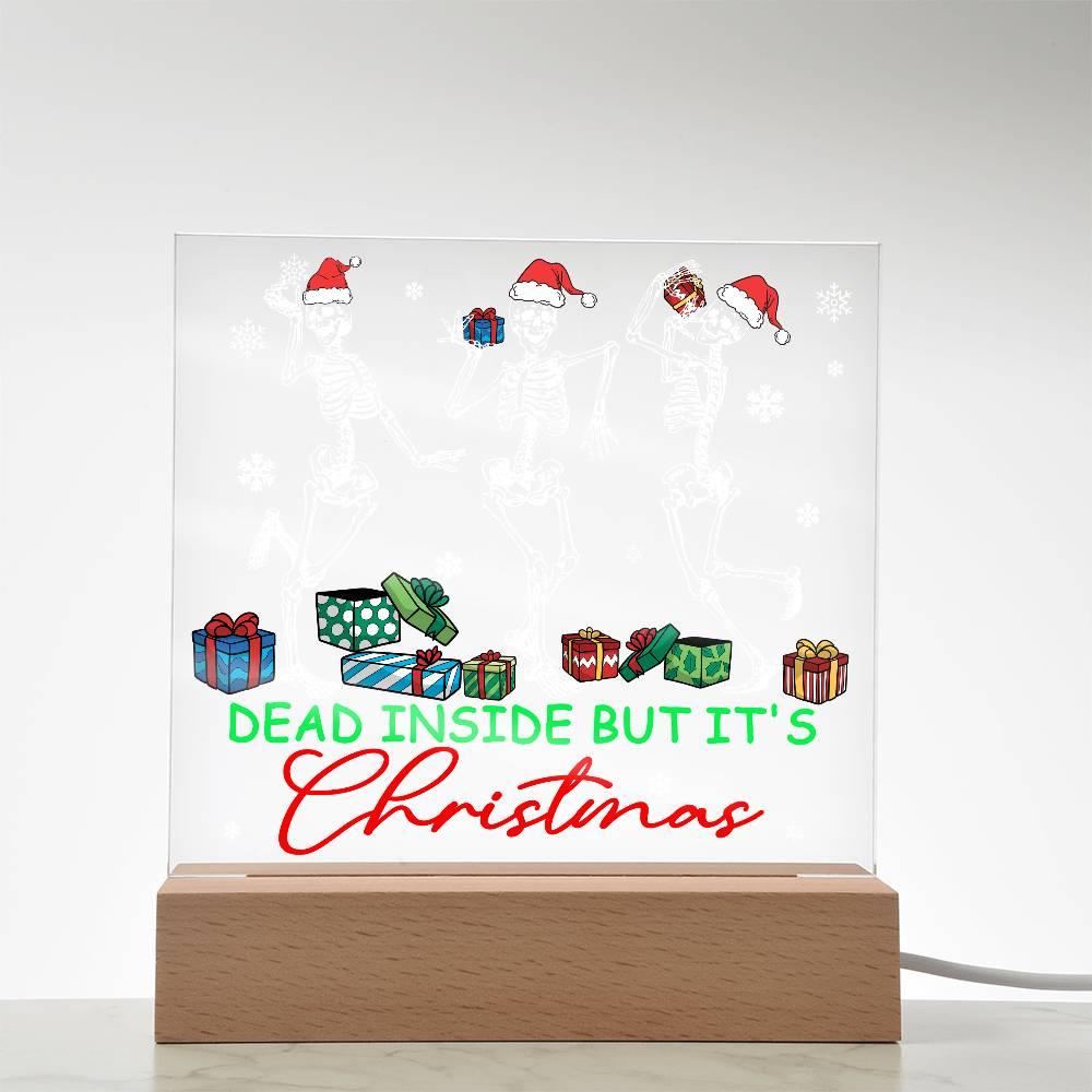 Dead Inside but it's Christmas Acrylic Square Plaque with LED Wooden Base - Mallard Moon Gift Shop