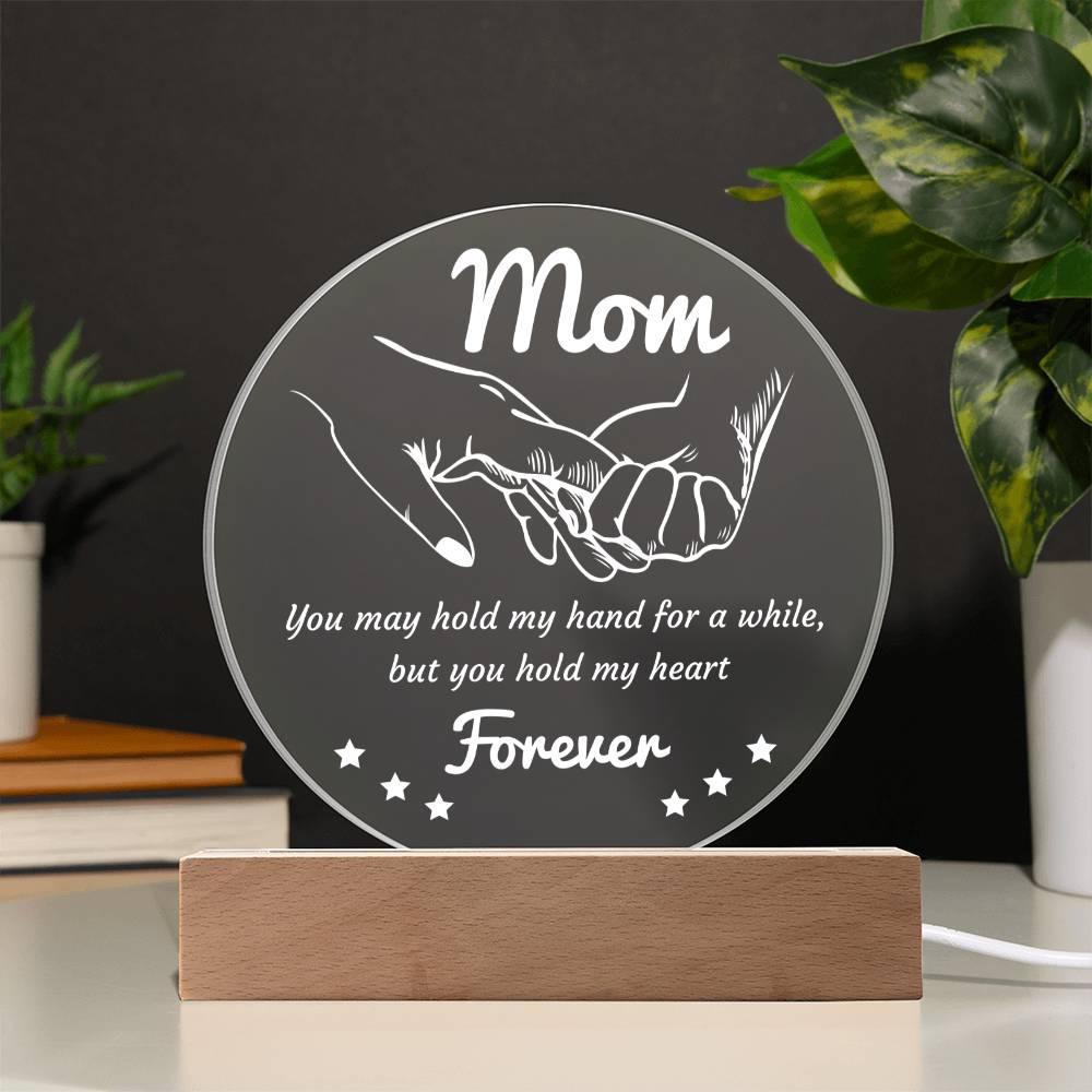 Gift for Mom - You May Hold My Hand for a While, But You Hold My Heart Forever Acrylic Keepsake Plaque - Mallard Moon Gift Shop