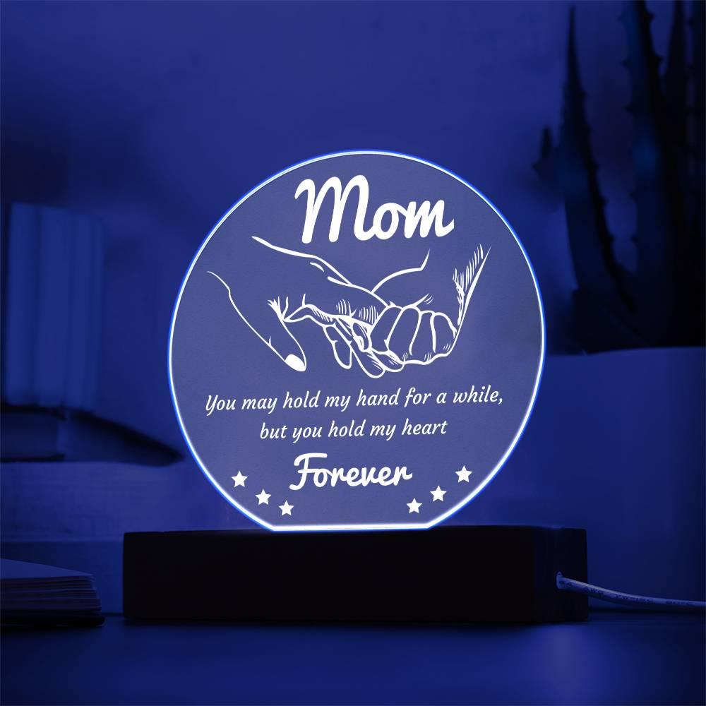 Gift for Mom - You May Hold My Hand for a While, But You Hold My Heart Forever Acrylic Keepsake Plaque - Mallard Moon Gift Shop