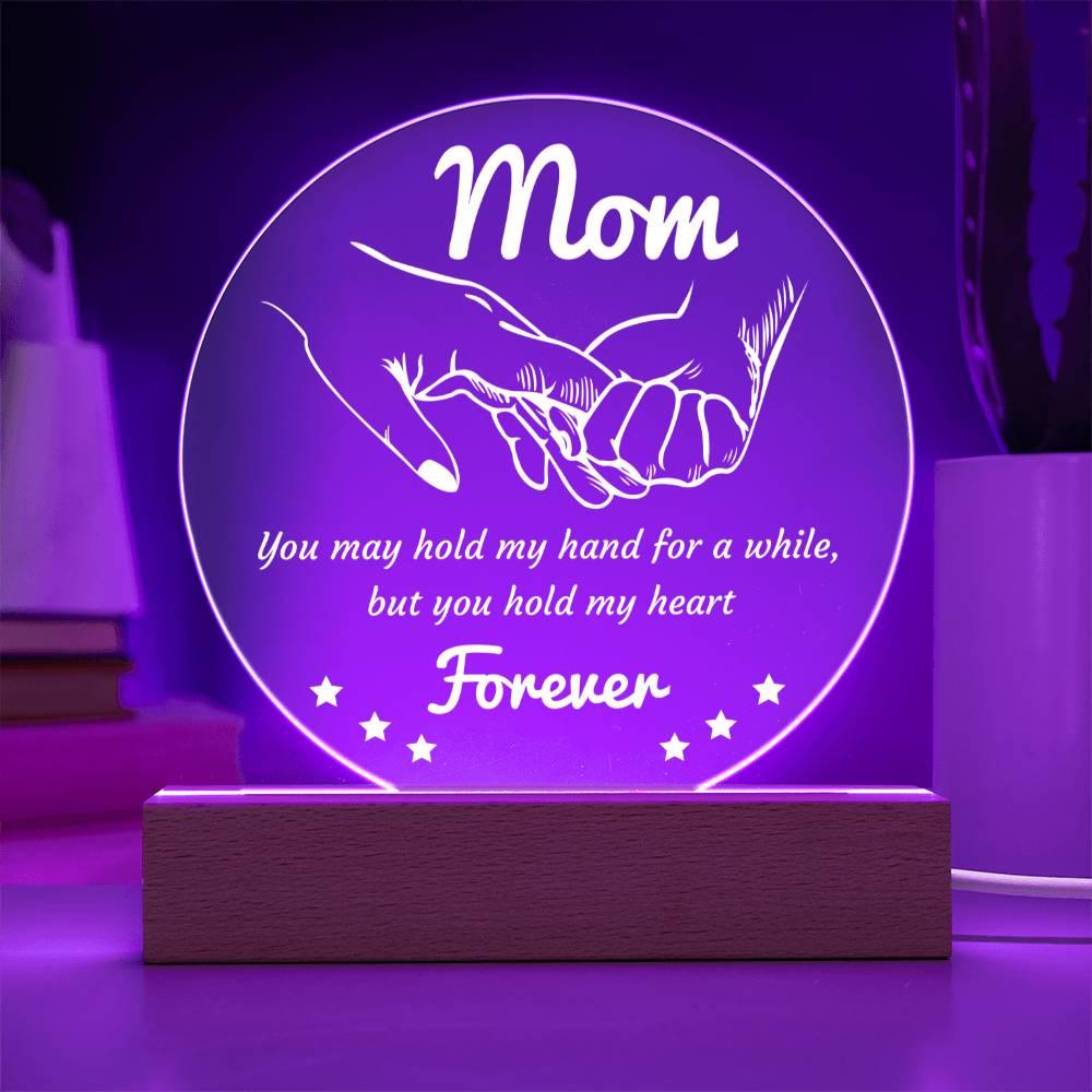 Gift for Mom - You May Hold My Hand for a While, But You Hold My Heart Forever Acrylic Keepsake Plaque - Mallard Moon Gift Shop