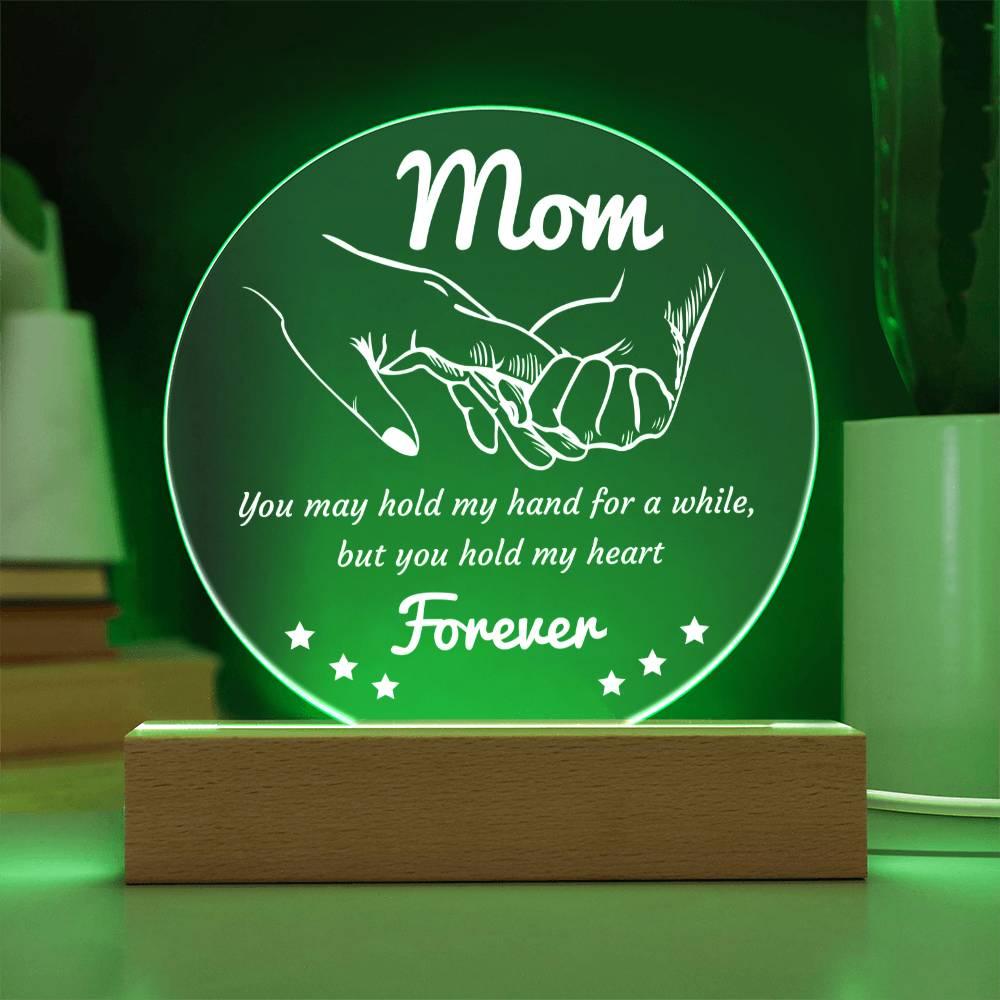 Gift for Mom - You May Hold My Hand for a While, But You Hold My Heart Forever Acrylic Keepsake Plaque - Mallard Moon Gift Shop