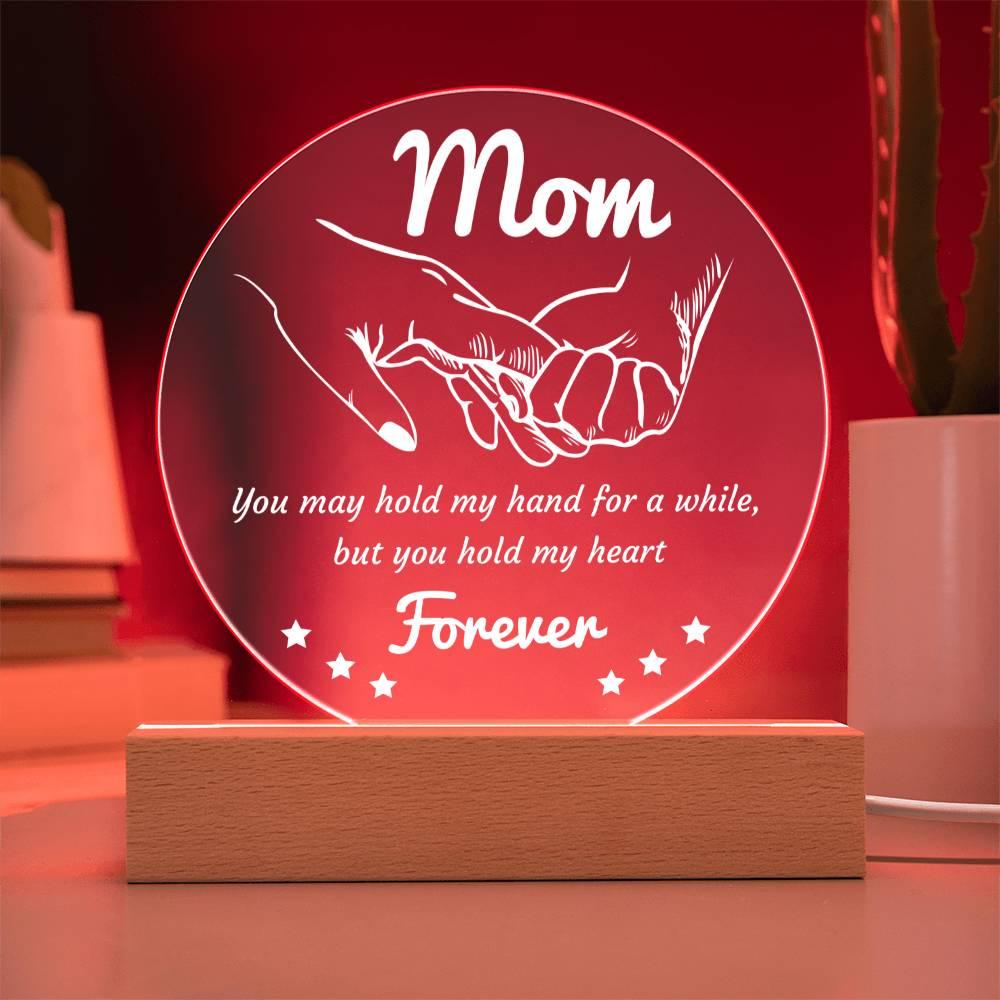 Gift for Mom - You May Hold My Hand for a While, But You Hold My Heart Forever Acrylic Keepsake Plaque - Mallard Moon Gift Shop