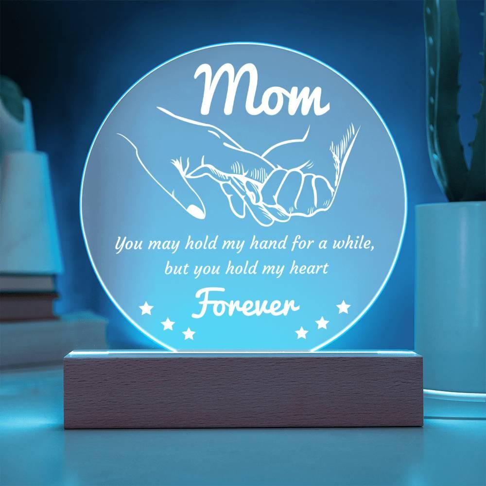 Gift for Mom - You May Hold My Hand for a While, But You Hold My Heart Forever Acrylic Keepsake Plaque - Mallard Moon Gift Shop