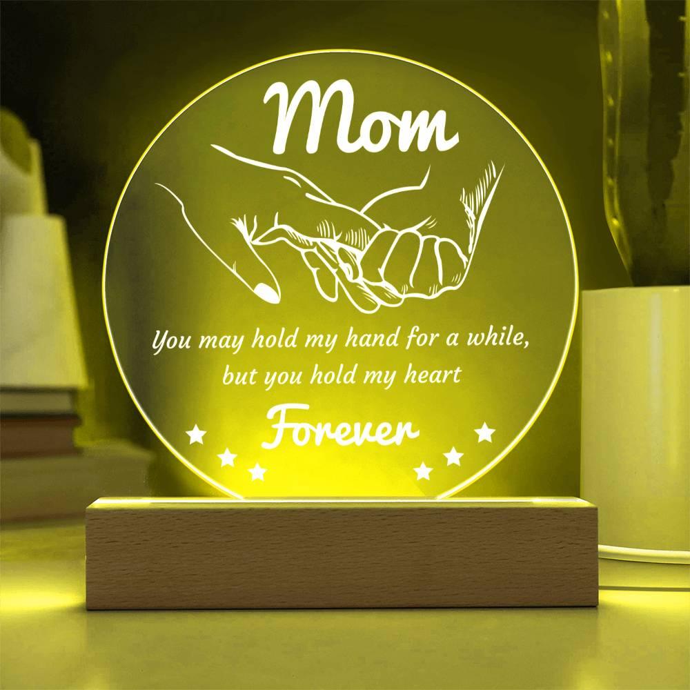 Gift for Mom - You May Hold My Hand for a While, But You Hold My Heart Forever Acrylic Keepsake Plaque - Mallard Moon Gift Shop