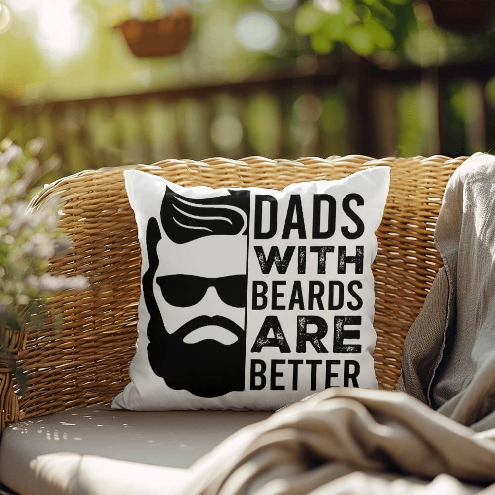 Dads with Beards are Better Comfy Indoor-Outdoor Pillow - Mallard Moon Gift Shop