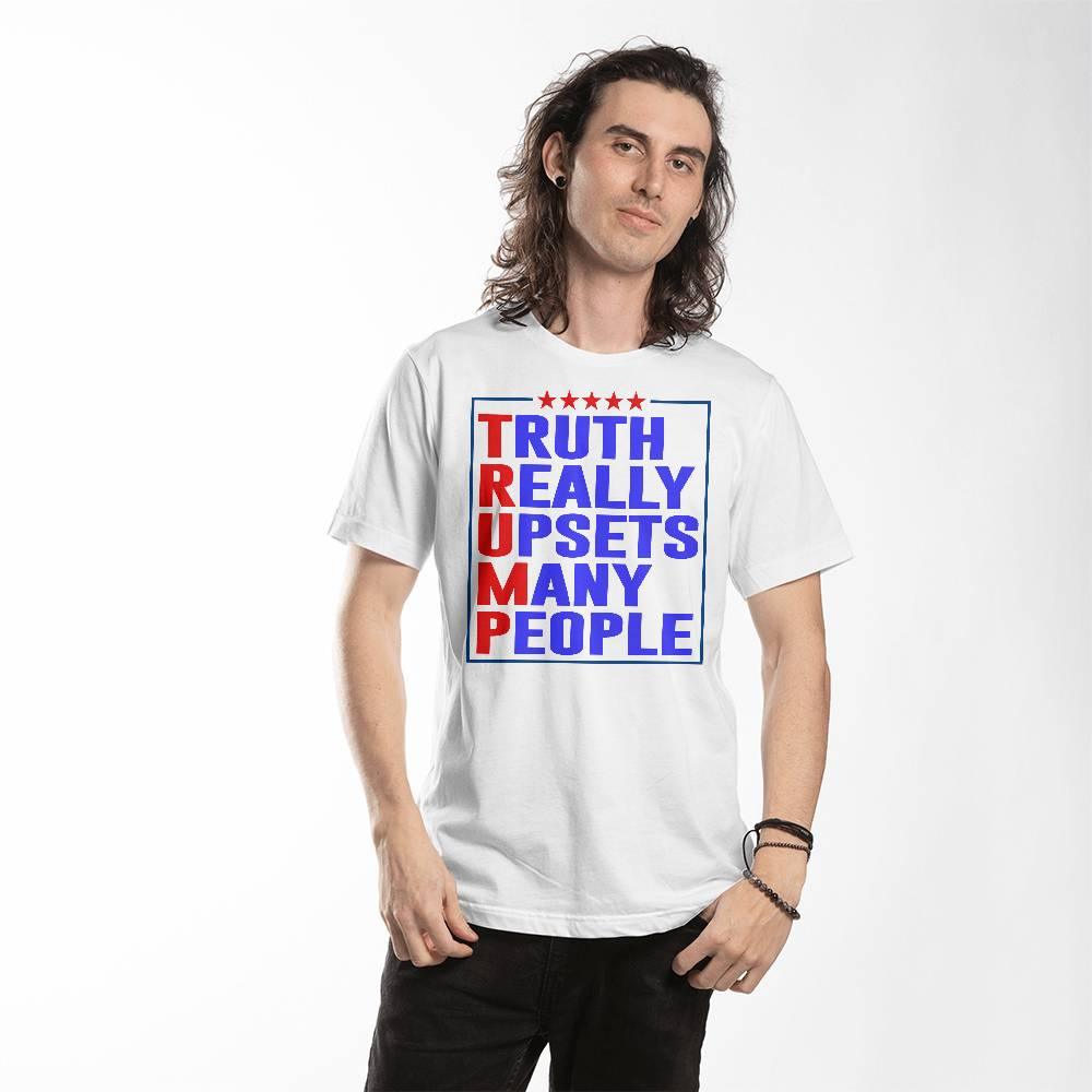 Trump Truth Really Upsets Many People T-Shirt - Mallard Moon Gift Shop