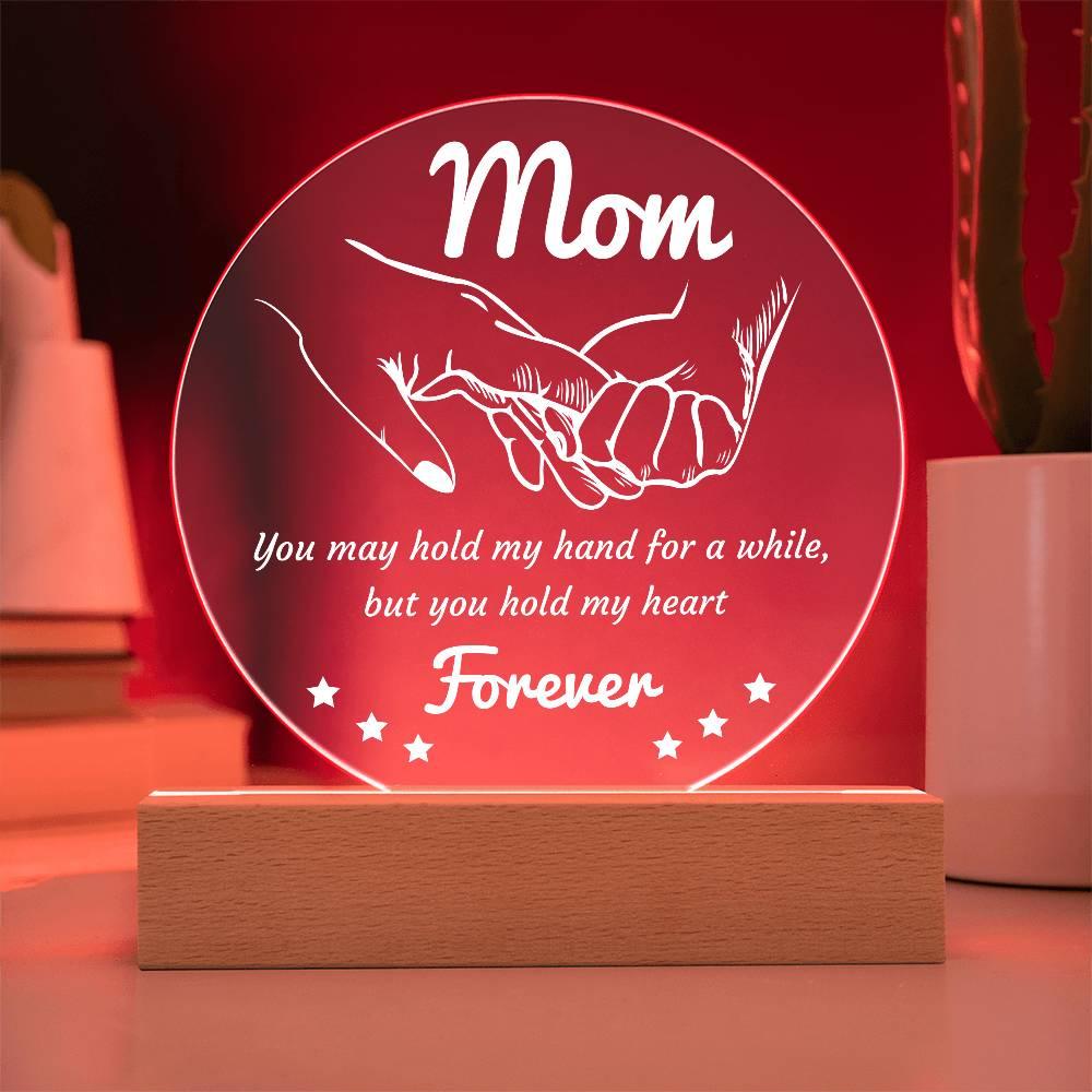 Gift for Mom - You May Hold My Hand for a While, But You Hold My Heart Forever Acrylic Keepsake Plaque - Mallard Moon Gift Shop