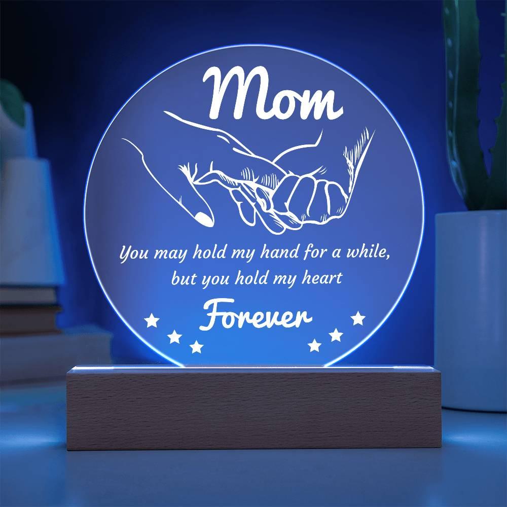 Gift for Mom - You May Hold My Hand for a While, But You Hold My Heart Forever Acrylic Keepsake Plaque - Mallard Moon Gift Shop