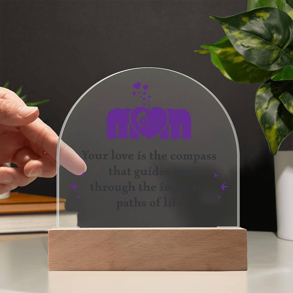 Mom, Your Love is the Compass... Acrylic Plaque - Mallard Moon Gift Shop