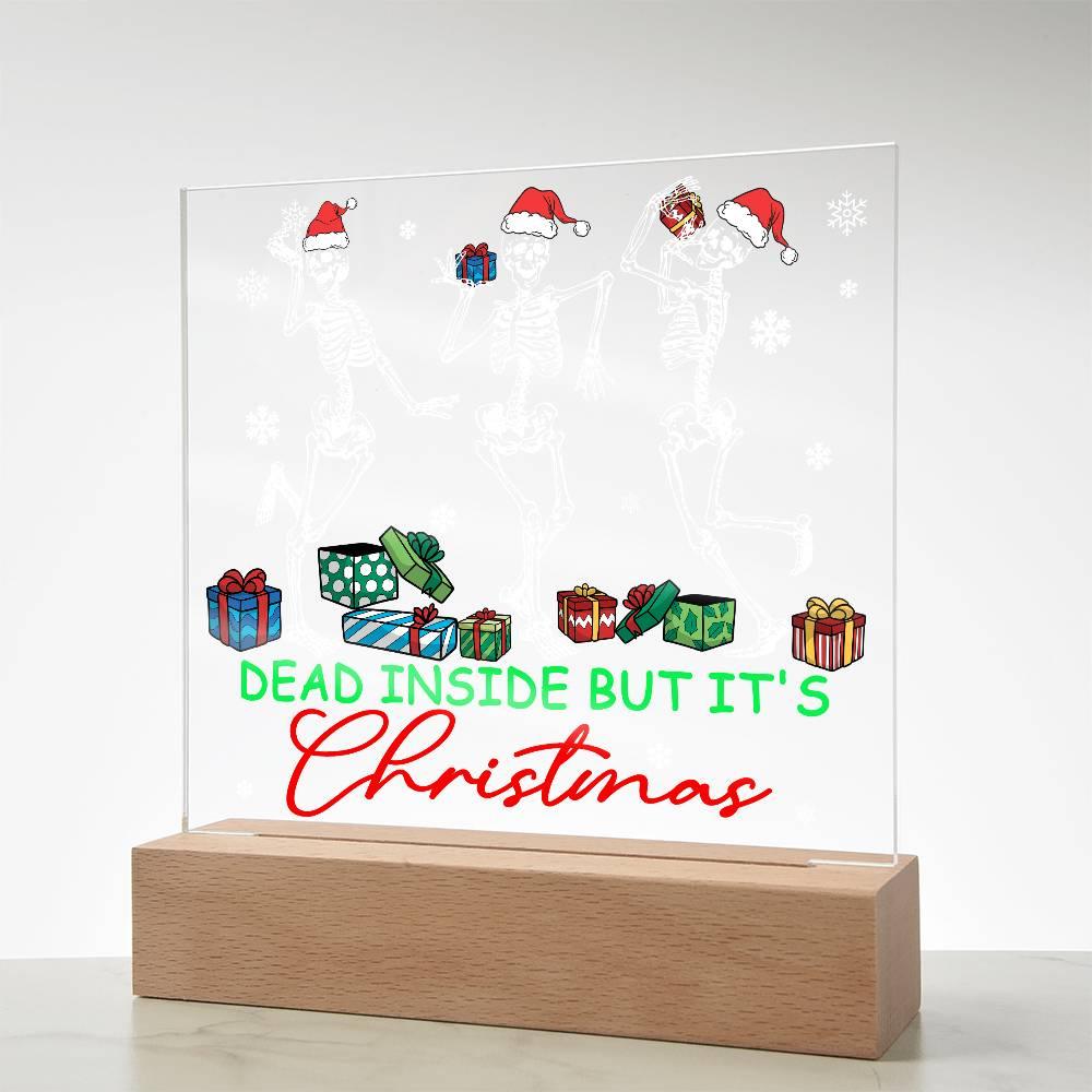 Dead Inside but it's Christmas Acrylic Square Plaque with LED Wooden Base - Mallard Moon Gift Shop