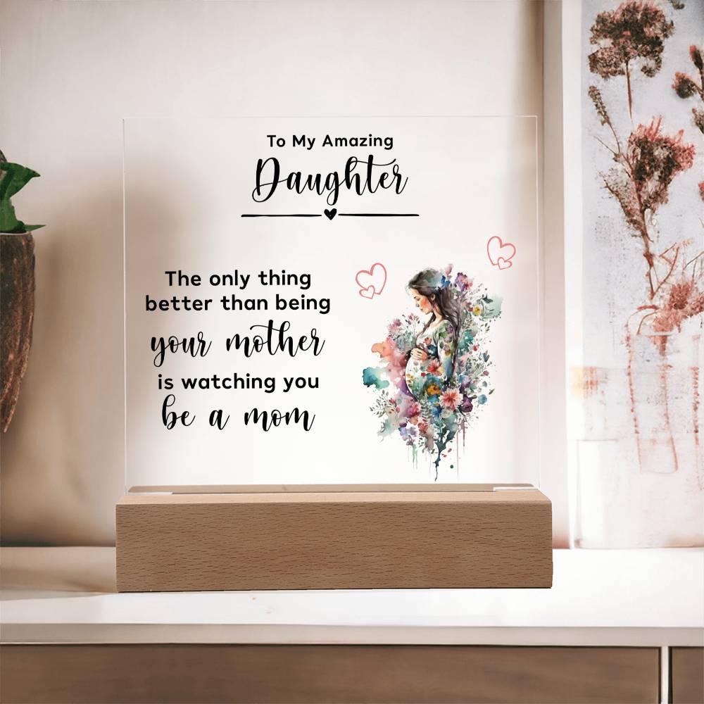 Gift for Pregnant Daughter from Mother Acrylic Plaque - Mallard Moon Gift Shop