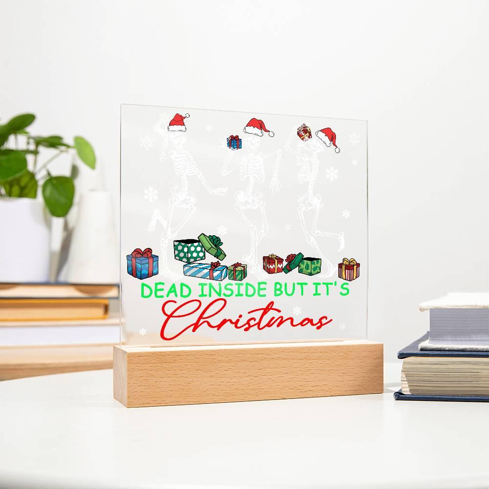 Dead Inside but it's Christmas Acrylic Square Plaque with LED Wooden Base - Mallard Moon Gift Shop