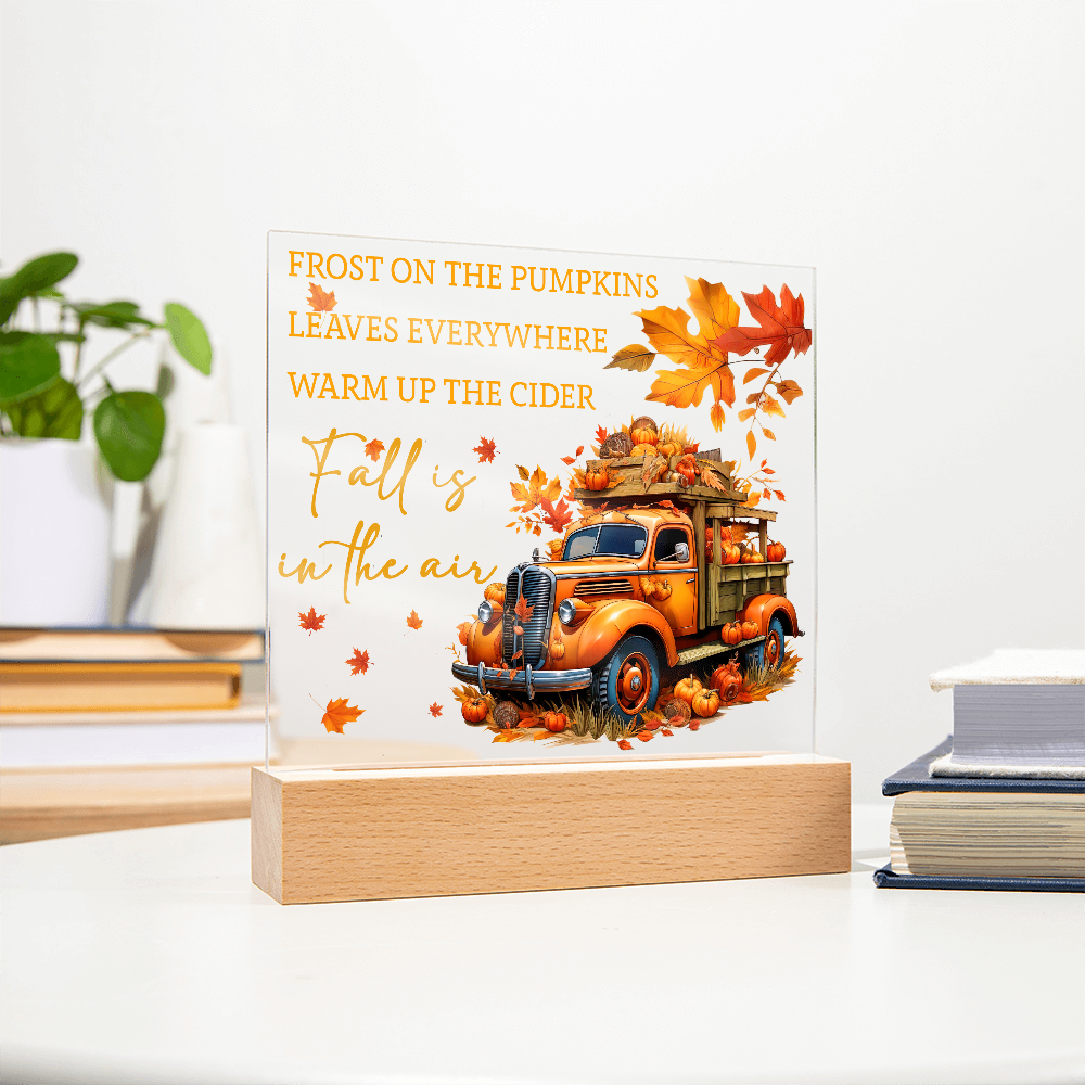 Fall Is in the Air Acrylic Plaque – Pumpkin Truck Autumn Decor – Lighted Acrylic Sign with Wooden Base (Corded or Battery Option)