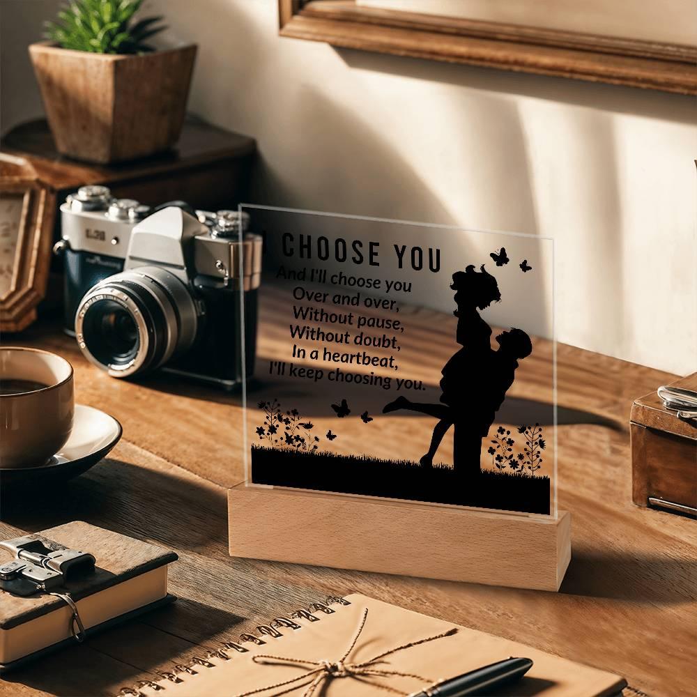 Gift for Soulmate I Choose You Acrylic Plaque - Mallard Moon Gift Shop