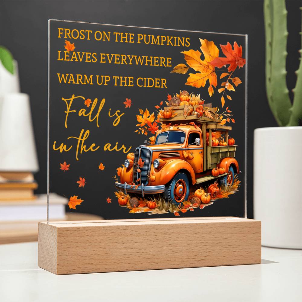 Fall Is in the Air Acrylic Plaque – Pumpkin Truck Autumn Decor – Lighted Acrylic Sign with Wooden Base (Corded or Battery Option)