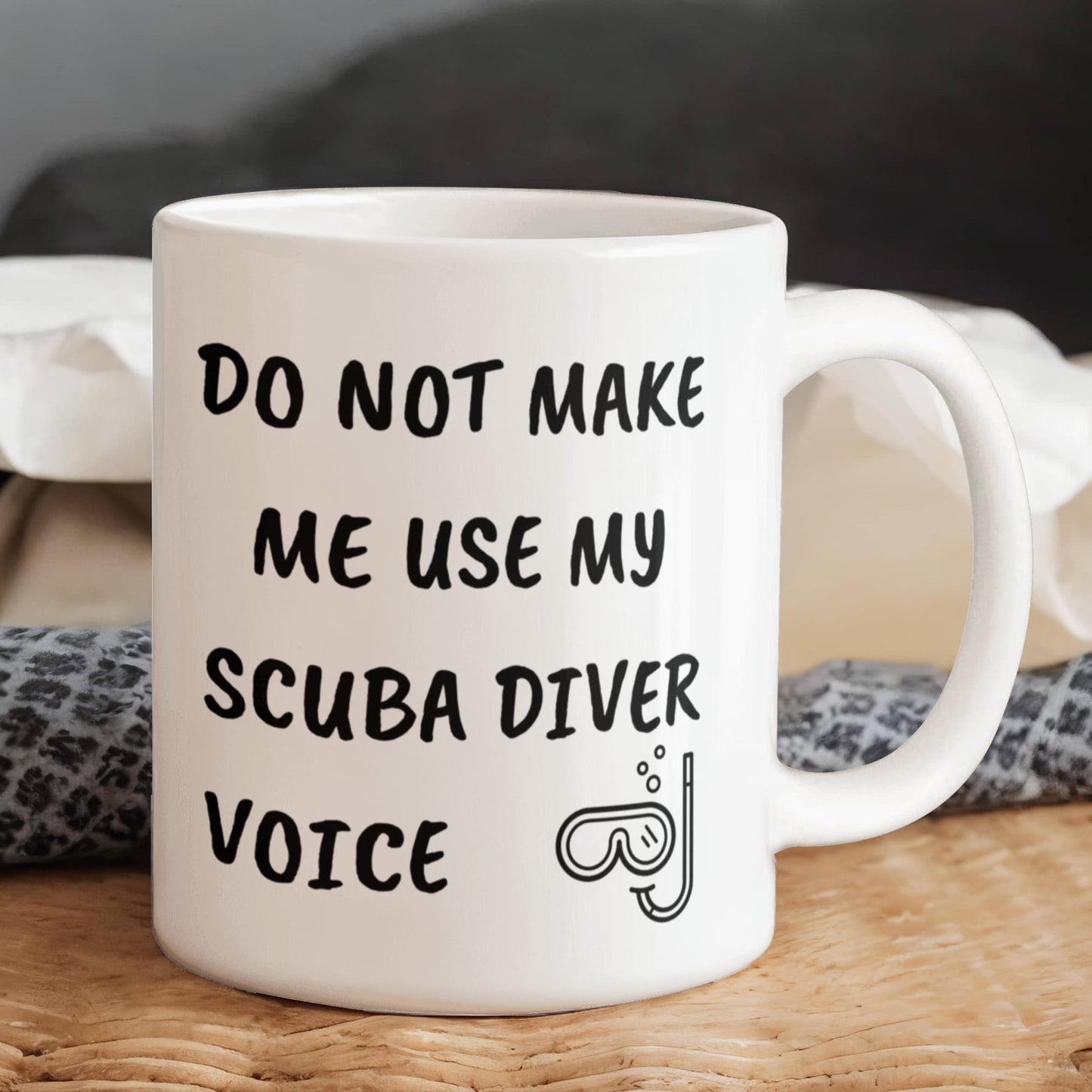 Funny Scuba Diver Ceramic Coffee Mug - Do Not Make Me Use My Scuba Diver Voice - Mallard Moon Gift Shop