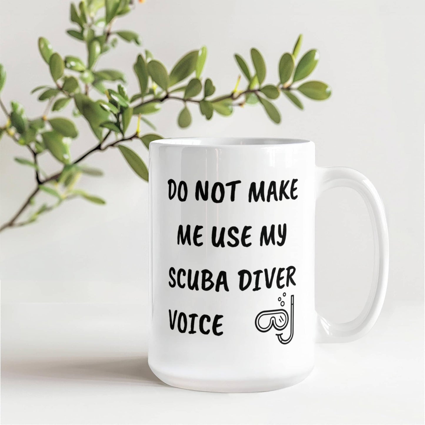Funny Scuba Diver Ceramic Coffee Mug - Do Not Make Me Use My Scuba Diver Voice - Mallard Moon Gift Shop