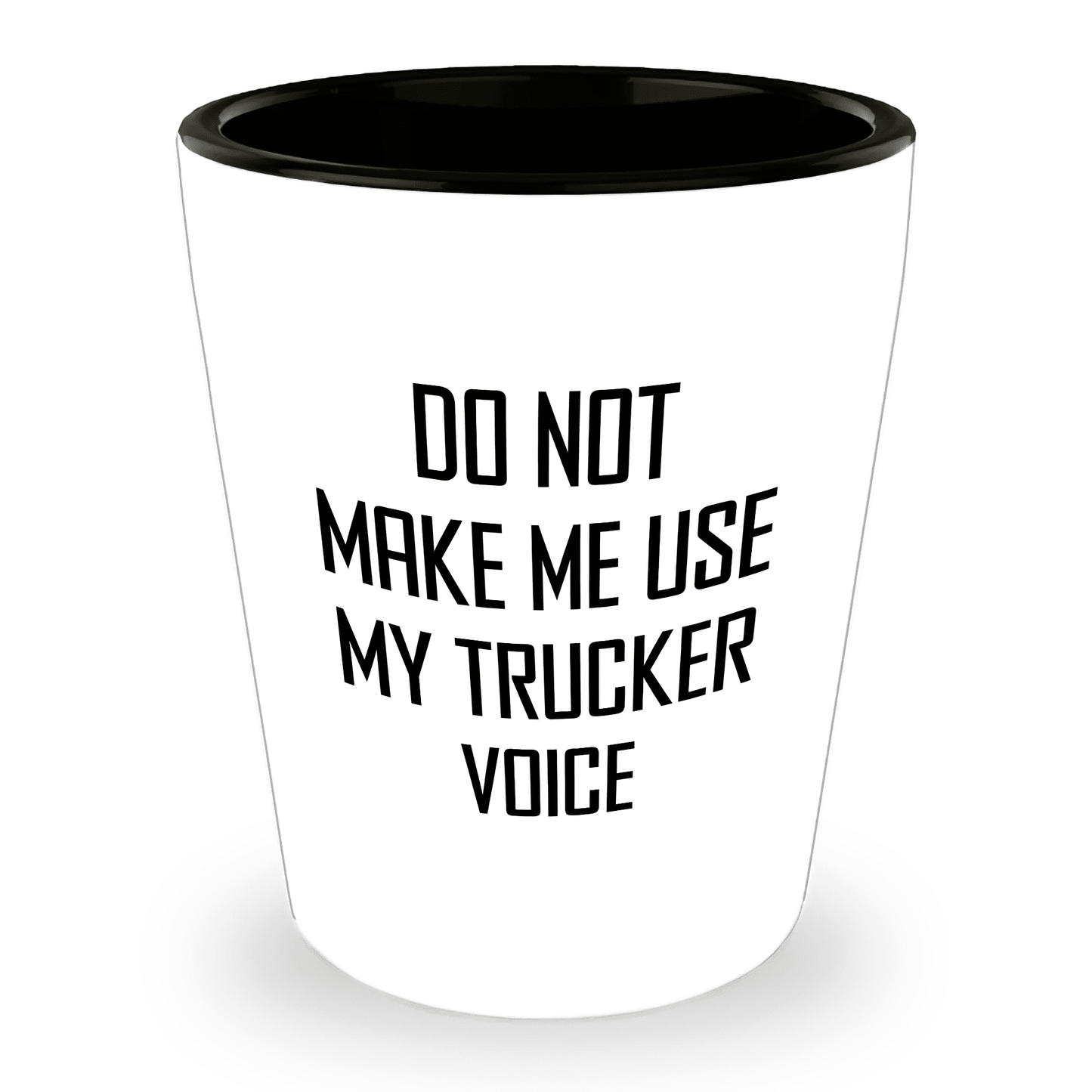 Funny Trucker Quote Shot Glass Gifts Do Not Make Me Use My Trucker Voice – Funny Gift for Truck Drivers, Coworkers, and Whiskey Lovers - Mallard Moon Gift Shop