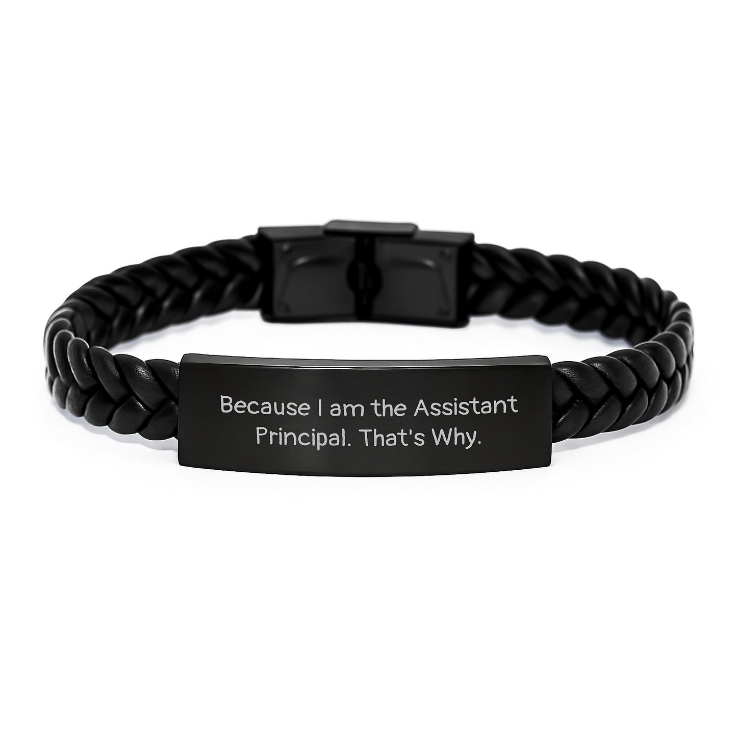 Funny Assistant Principal Gifts, Interlaced Leather Bracelet, Because I Am The Assistant Principal. That's Why., Gifts from Men, Gifts for Assistant Principal, Graduation Unique Tokens - Image 1