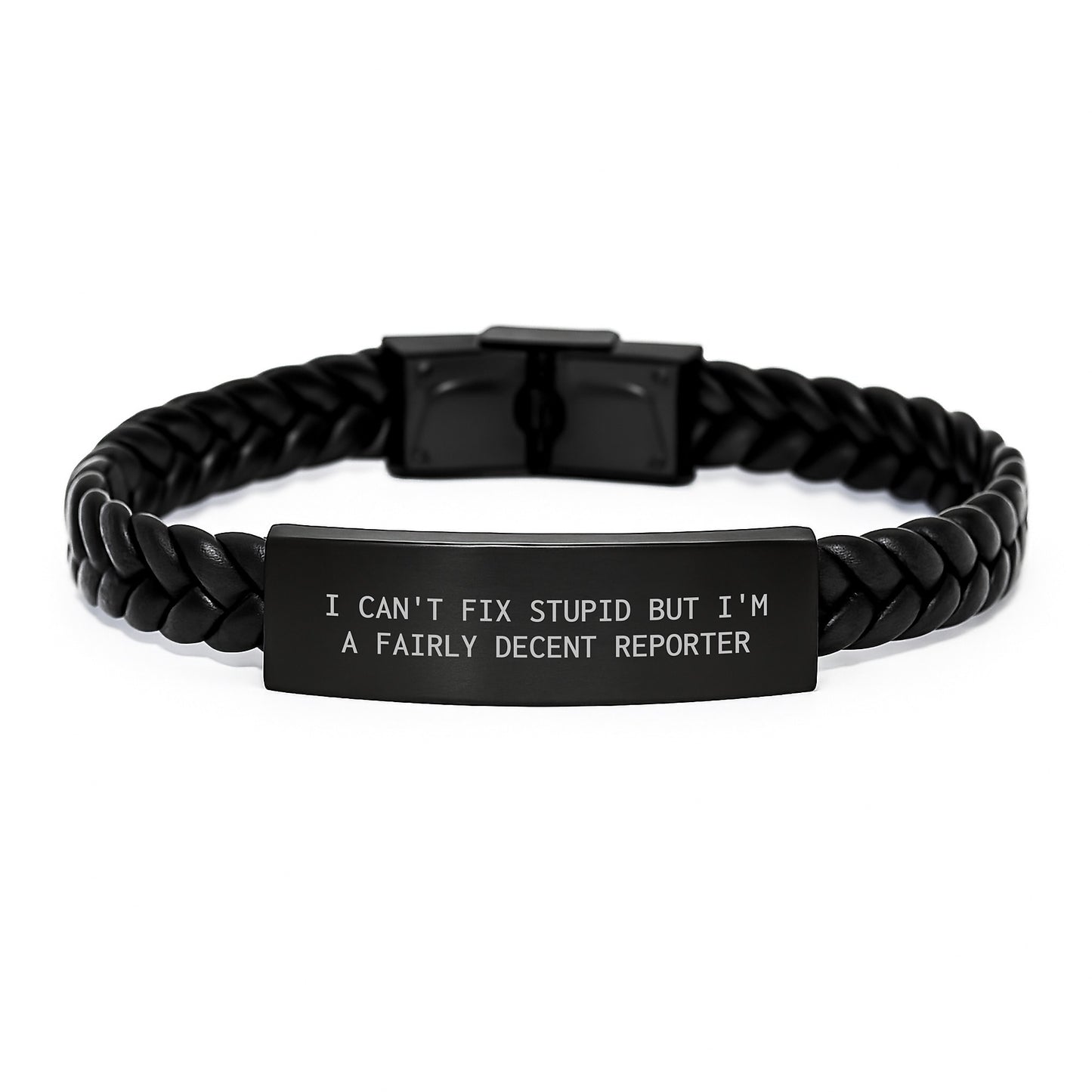 Funny Reporter Gifts from Men to Best Friends, I Can't Fix Stupid But I'm A Fairly Decent Reporter Interlaced Leather Bracelet - Image 1