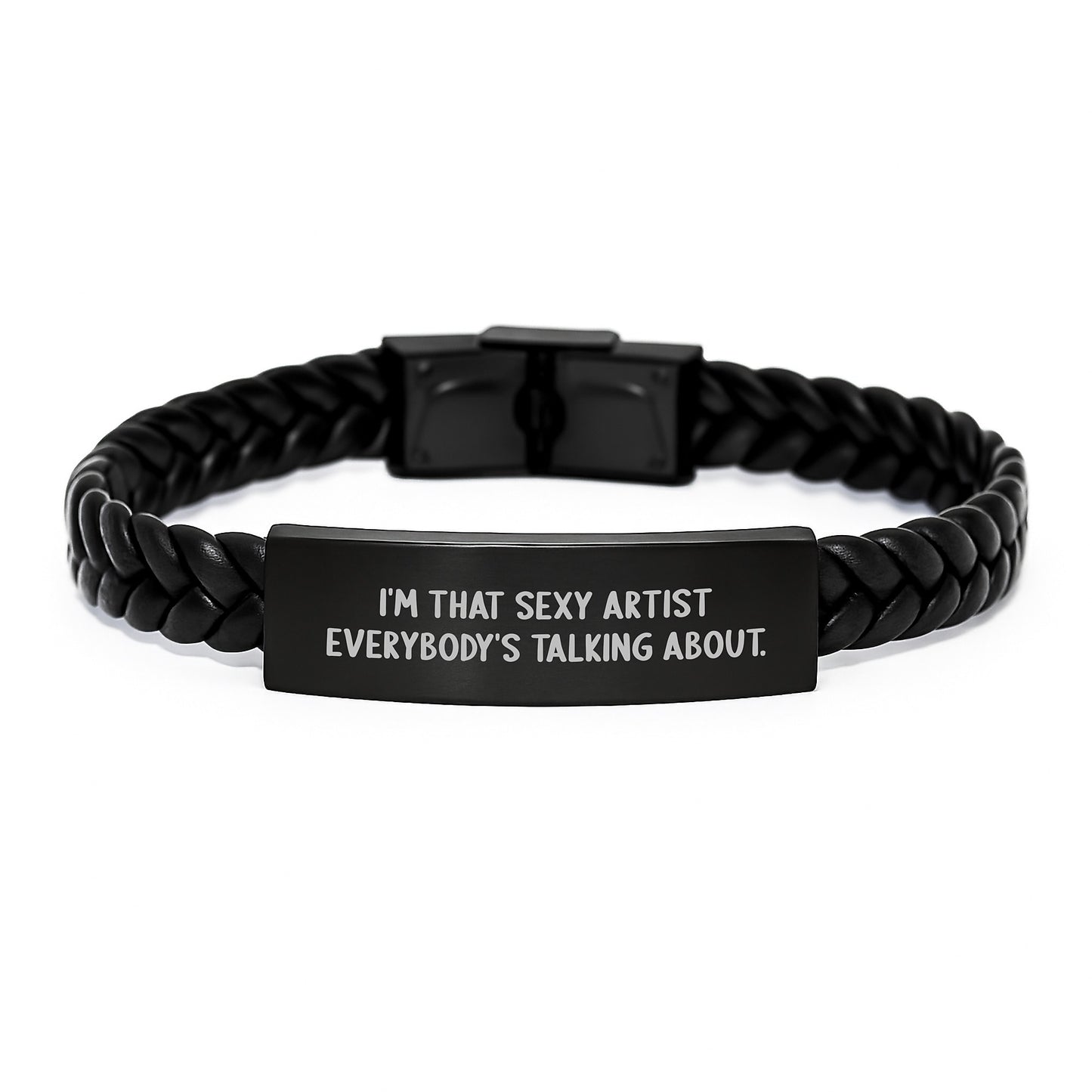 Artist Gifts, I'm That Sexy Artist Everybody's Talking About, Interlaced Leather Bracelet for Birthday, Gifts from Friends, Gifts for Men - Unique Stylish Accessory - Image 1