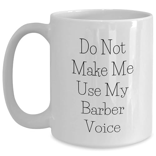 Barber's Humorous Gift, Funny White Coffee Mug for Barber, Do Not Make Me Use My Barber Voice, Mother's Day Unique Gifts from Friends - Mallard Moon Gift Shop