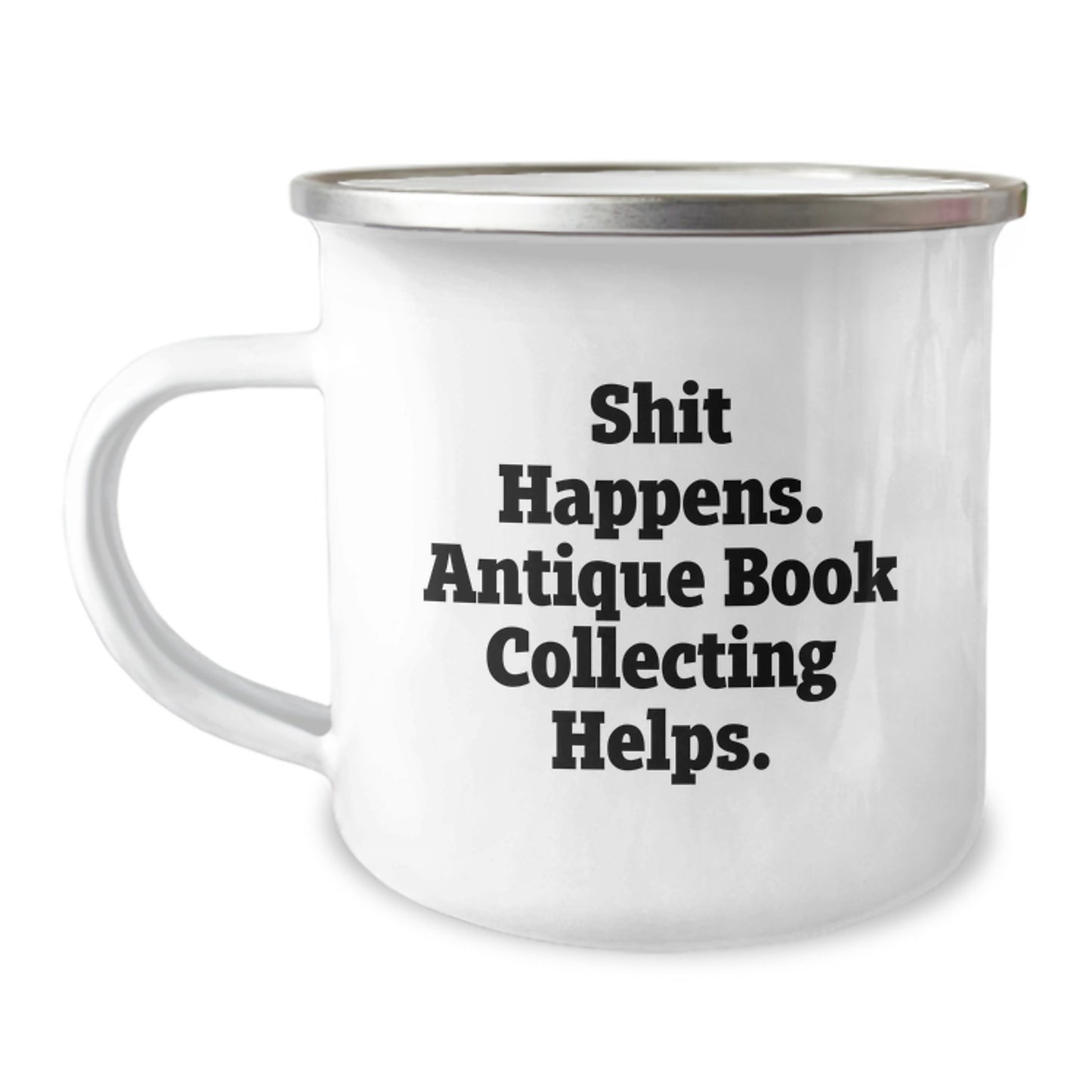 Funny Antique Book Collecting Birthday Unique Gifts from Men to Women Friends Coworkers Family - Shit Happens. Antique Book Collecting Helps. Camping Mug - Image 1