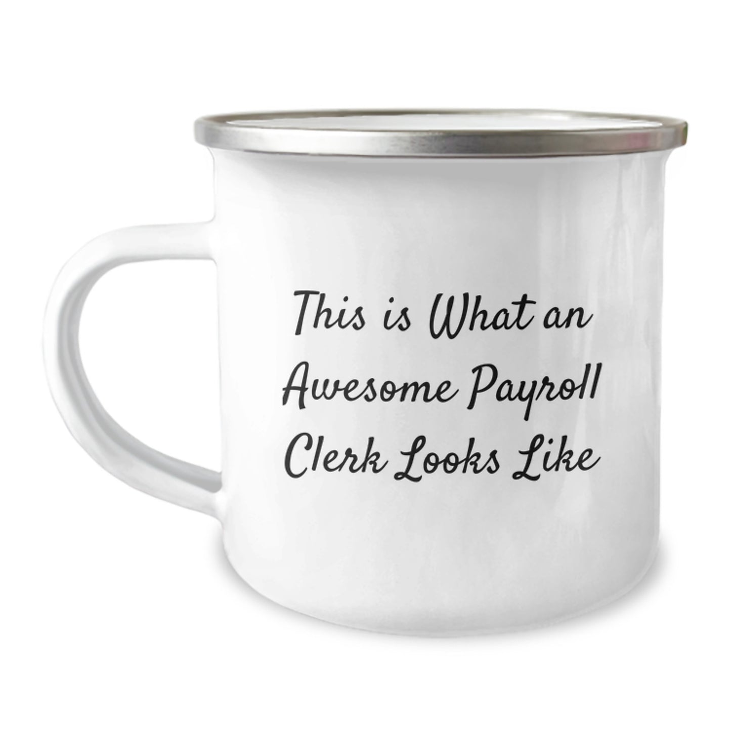 Funny Payroll Clerk Gifts from Friends for Payroll Clerk Graduation Unique Camping Mug, This Is What An Awesome Payroll Clerk Looks Like, 12 oz Stainless Steel Enamel Finish - Image 1