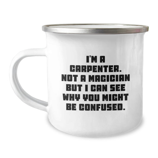 Carpenter Gifts from Friends and Family - Funny Camping Mug for Graduation, 'I'm a Carpenter, Not a Magician...' - Image 1