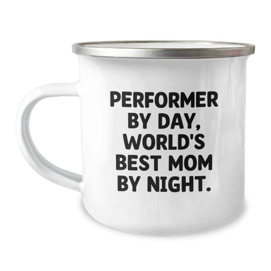 Performer Gifts from Mom, World's Best Mom By Night. - Funny Camping Mug for Graduation, 12 oz Stainless Steel with Enamel Finish, Unique Gifts for Performer, Friends, and Family - Image 1