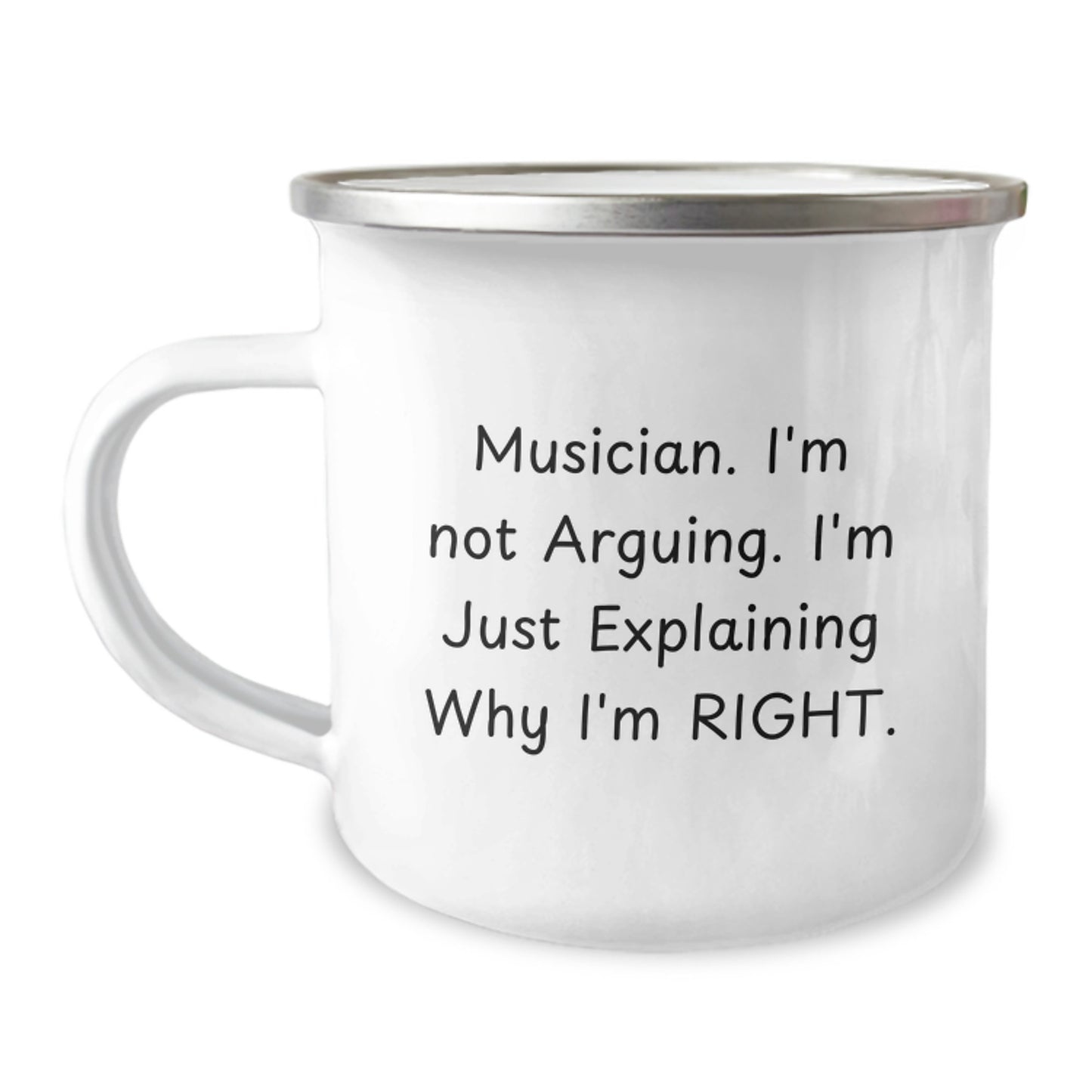 Funny Musician Gifts from Friends for Men - Camping Mug for Musician 'I'm Not Arguing. I'm Just Explaining Why I'm Right.' - Image 1