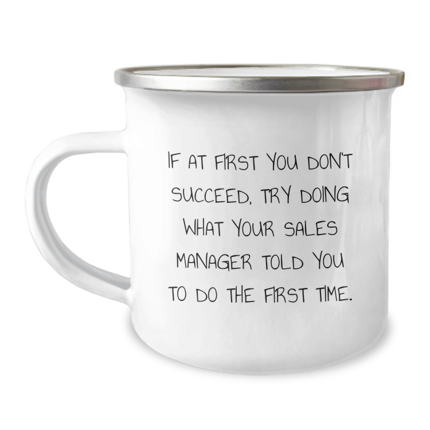 Funny Sales Manager Gifts from Friends for Graduation Unique Camping Mugs - If At First You Don't Succeed, Try Doing What Your Sales Manager Told You To Do The First Time. - Image 1