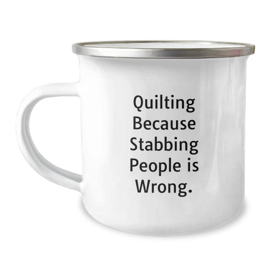 Quilting Fun Gifts from Friends Quilting Enthusiasts, 'Quilting Because Stabbing People Is Wrong.' Quilting Camping Mug for Birthday - Image 1